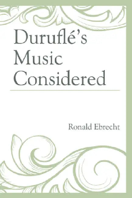 Duruflé's Music Considered by Ronald Ebrecht