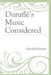 Duruflé's Music Considered by Ronald Ebrecht