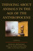 Thinking about Animals in the Age of the Anthropocene by Morten Tønnessen