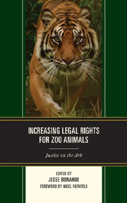 Increasing Legal Rights for Zoo Animals: Justice on the Ark by Jesse Donahue, Donald E. Moore, Susan Margulis