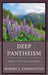 Deep Pantheism: Toward a New Transcendentalism by Robert S. Corrington