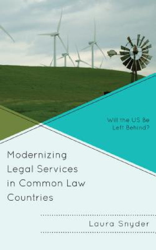 Modernizing Legal Services in Common Law Countries: Will the US Be Left Behind? by Laura Snyder
