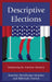 Descriptive Elections: Empowering the American Electorate by Jeanette Morehouse Mendez, Rebekah Herrick