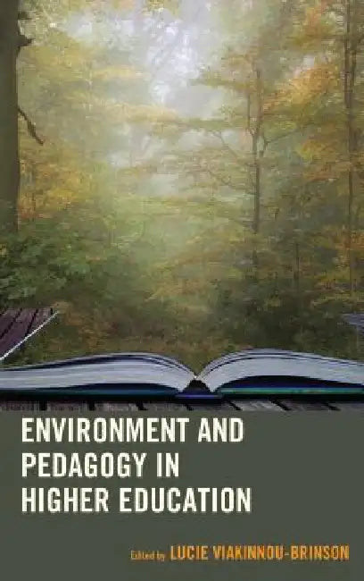 Environment and Pedagogy in Higher Education by Lucie Viakinnou-Brinson, Monika Giacoppe, Simona Muratore