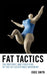 Fat Tactics: The Rhetoric and Structure of the Fat Acceptance Movement by Erec Smith