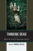 Thinking Dead: What the Zombie Apocalypse Means by Murali Balaji