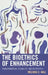 Bioethics of Enhancement: Transhumanism, Disability, and Biopolitics by Melinda Hall