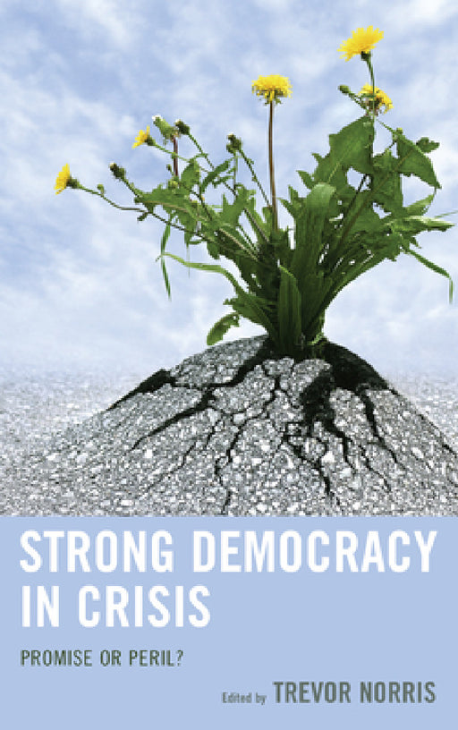 Strong Democracy in Crisis: Promise or Peril? by Trevor Norris, Benjamin R. Barber, Seyla Benhabib