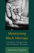 Maintaining Black Marriage: Individual, Interpersonal, and Contextual Dynamics by Marianne Dainton