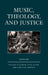 Music, Theology, and Justice by Michael O'Connor, Hyun-Ah Kim, Christina Labriola