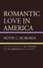 Romantic Love in America: Cultural Models of Gay, Straight, and Polyamorous Relationships by Victor C. De Munck