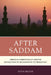 After Saddam: American Foreign Policy and the Destruction of Secularism in the Middle East by Dina Badie