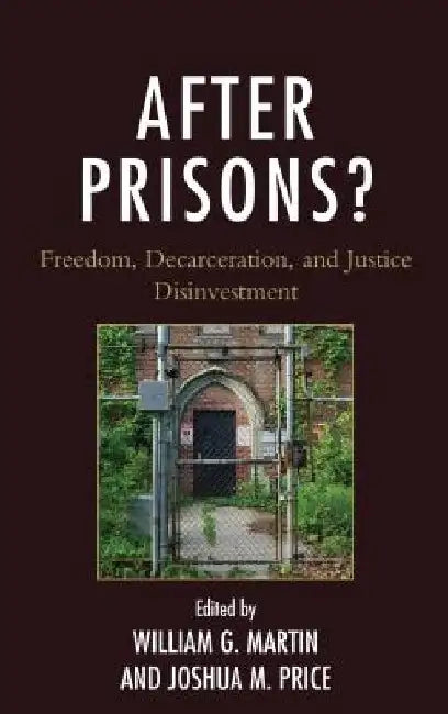 After Prisons?: Freedom, Decarceration, and Justice Disinvestment by J. Kehaulani Kauanui