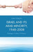 Israel and Its Arab Minority, 1948-2008: Dialogue, Protest, Violence by Gadi Hitman