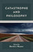 Catastrophe and Philosophy by David J. Rosner, Jeidong Ryu, Sarah K. Corrigan Sarah K. Corrigan