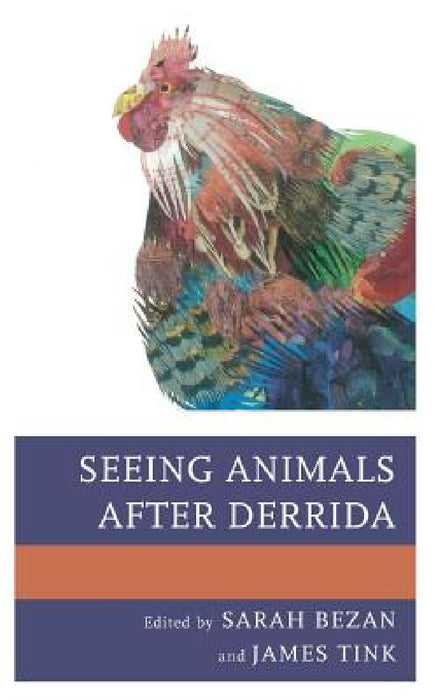 Seeing Animals after Derrida by Sarah Bezan, James Tink, José Alaniz