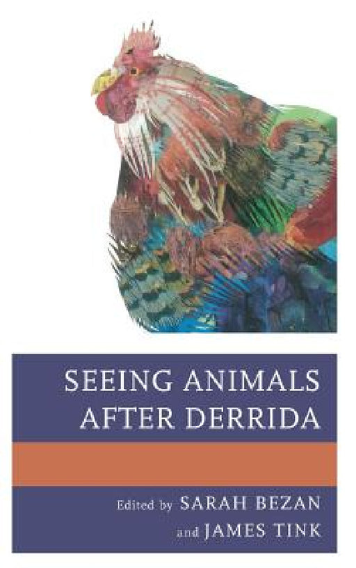 Seeing Animals after Derrida by Sarah Bezan, James Tink, José Alaniz