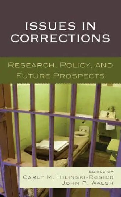 Issues in Corrections: Research, Policy, and Future Prospects by Carly M. Hilinski-Rosick, John P. Walsh, Carrie Buist
