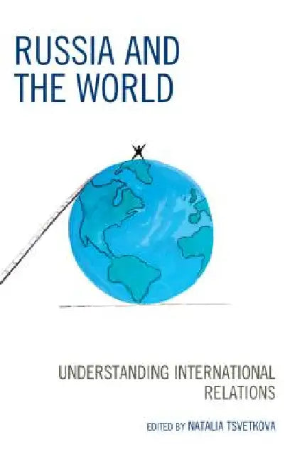 Russia and the World: Understanding International Relations by Natalia Tsvetkova, Yury Akimov, Dmitry Baryshnikov