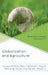 Globalization and Agriculture: Redefining Unequal Development by Antônio Márcio Buainain, Miguel Rocha de Sousa, Zander Navarro