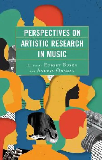 Perspectives on Artistic Research in Music by Robert Burke, Andrys Onsman, Linda Barwick