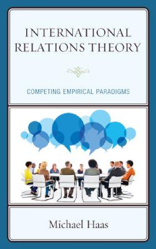 International Relations Theory: Competing Empirical Paradigms by Michael Haas