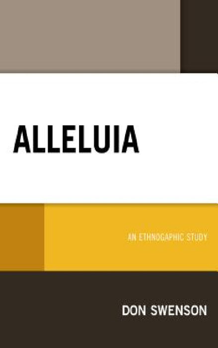 Alleluia: An Ethnographic Study by Don Swenson