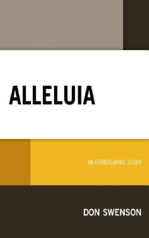 Alleluia: An Ethnographic Study by Don Swenson