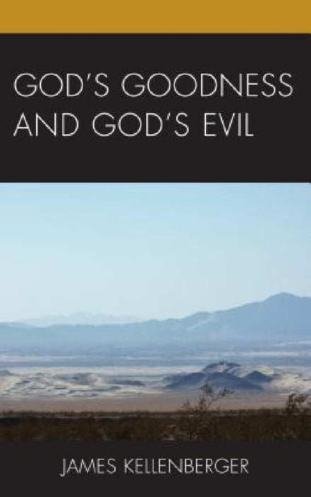 God's Goodness and God's Evil by James Kellenberger