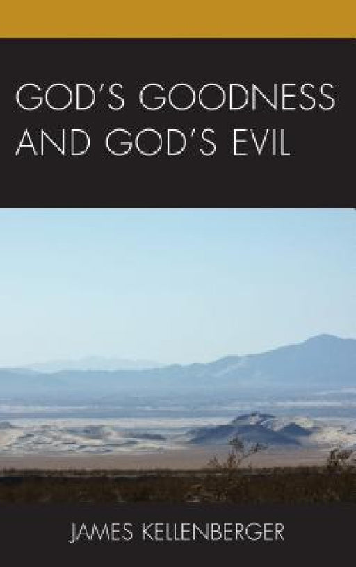 God's Goodness and God's Evil by James Kellenberger