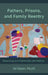 Fathers, Prisons, and Family Reentry: Presencing as a Framework and Method by William Muth