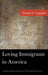 Loving Immigrants in America: An Experiential Philosophy of Personal Interaction by Daniel Campos
