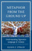 Metaphor from the Ground Up: Understanding Figurative Language in Context by Daniel C. Strack
