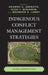 Indigenous Conflict Management Strategies: Global Perspectives by Akanmu G. Adebayo, Jesse J. Benjamin, Brandon D. Lundy