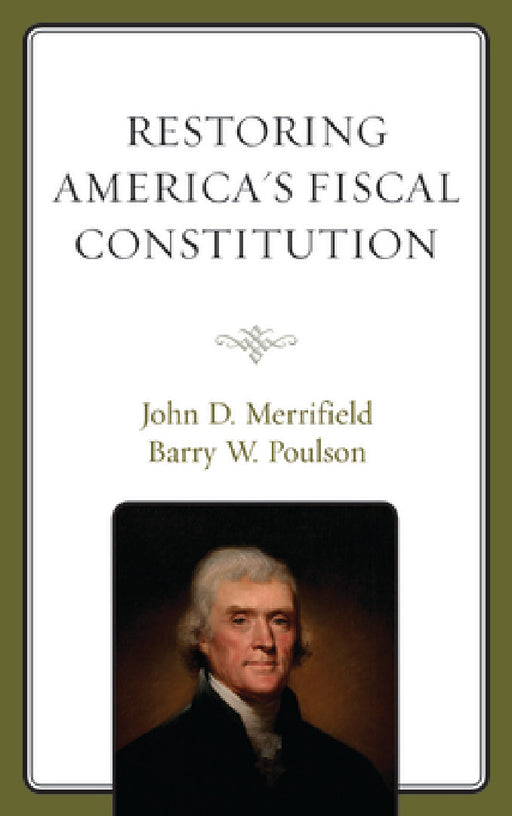 Restoring America's Fiscal Constitution by John Merrifield, Barry W. Poulson