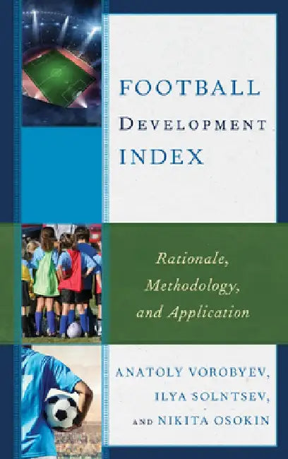 Football Development Index: Rationale, Methodology, and Application by Ilya Solntsev