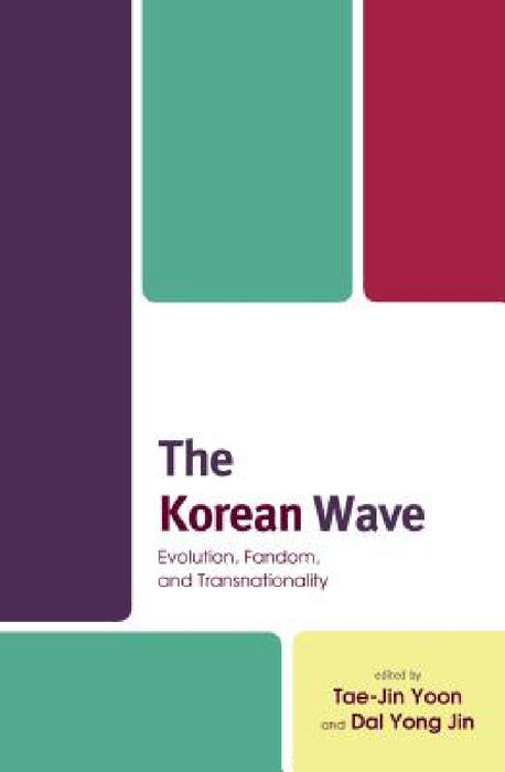 Korean Wave: Evolution, Fandom, and Transnationality by Tae-Jin Yoon, Kyong Yoon Yong Jin, Anthony y. H. Fung