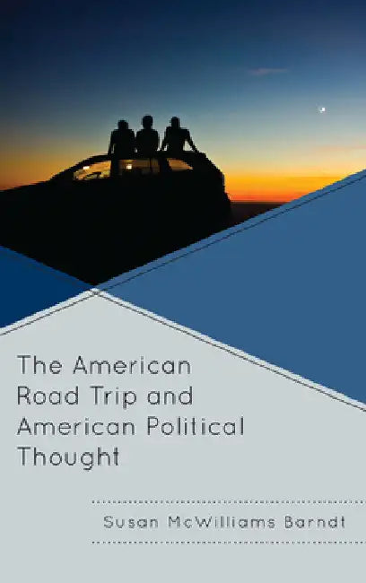 American Road Trip and American Political Thought by Susan McWilliams Barndt
