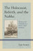 Holocaust, Rebirth, and the Nakba: Memory and Contemporary Israeli-Arab Relations by Yair Auron