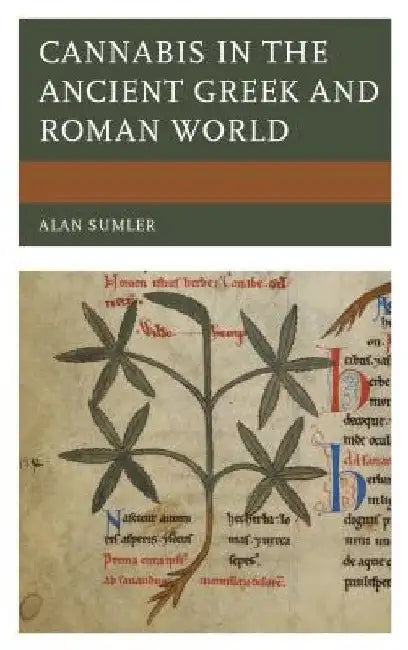 Cannabis in the Ancient Greek and Roman World by Alan Sumler