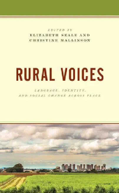 Rural Voices: Language, Identity, and Social Change across Place by Elizabeth Seale