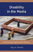 Disability in the Media: Examining Stigma and Identity by Tracy R. Worrell