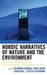 Nordic Narratives of Nature and the Environment: Ecocritical Approaches to Northern European Literatures and Cultures by Reinhard Hennig, Anna-Karin Jonasson, Peter Degerman
