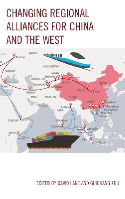 Changing Regional Alliances for China and the West by David Lane, Guichang Zhu, David Lane