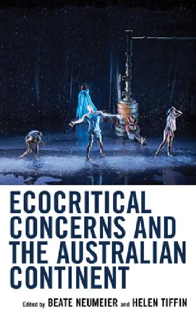 Ecocritical Concerns and the Australian Continent by Beate Neumeier