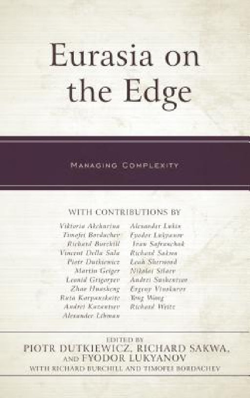 Eurasia on the Edge: Managing Complexity by Piotr Dutkiewicz, Richard Sakwa, Fyodor Lukyanov