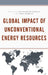 Global Impact of Unconventional Energy Resources by Manochehr Dorraj