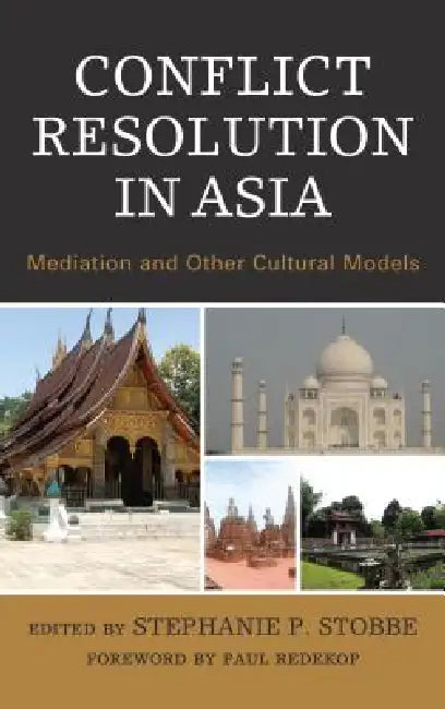 Conflict Resolution in Asia: Mediation and Other Cultural Models by Stephanie P. Stobbe, Paul Redekop, Nadja Alexander