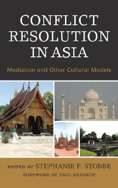 Conflict Resolution in Asia: Mediation and Other Cultural Models by Stephanie P. Stobbe