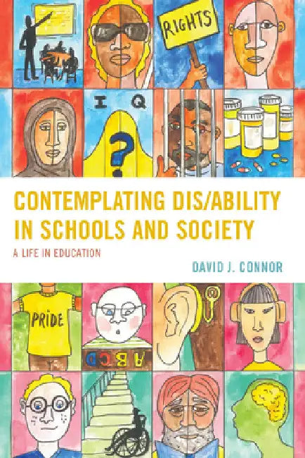 Contemplating Dis/Ability in Schools and Society: A Life in Education by David J. Connor
